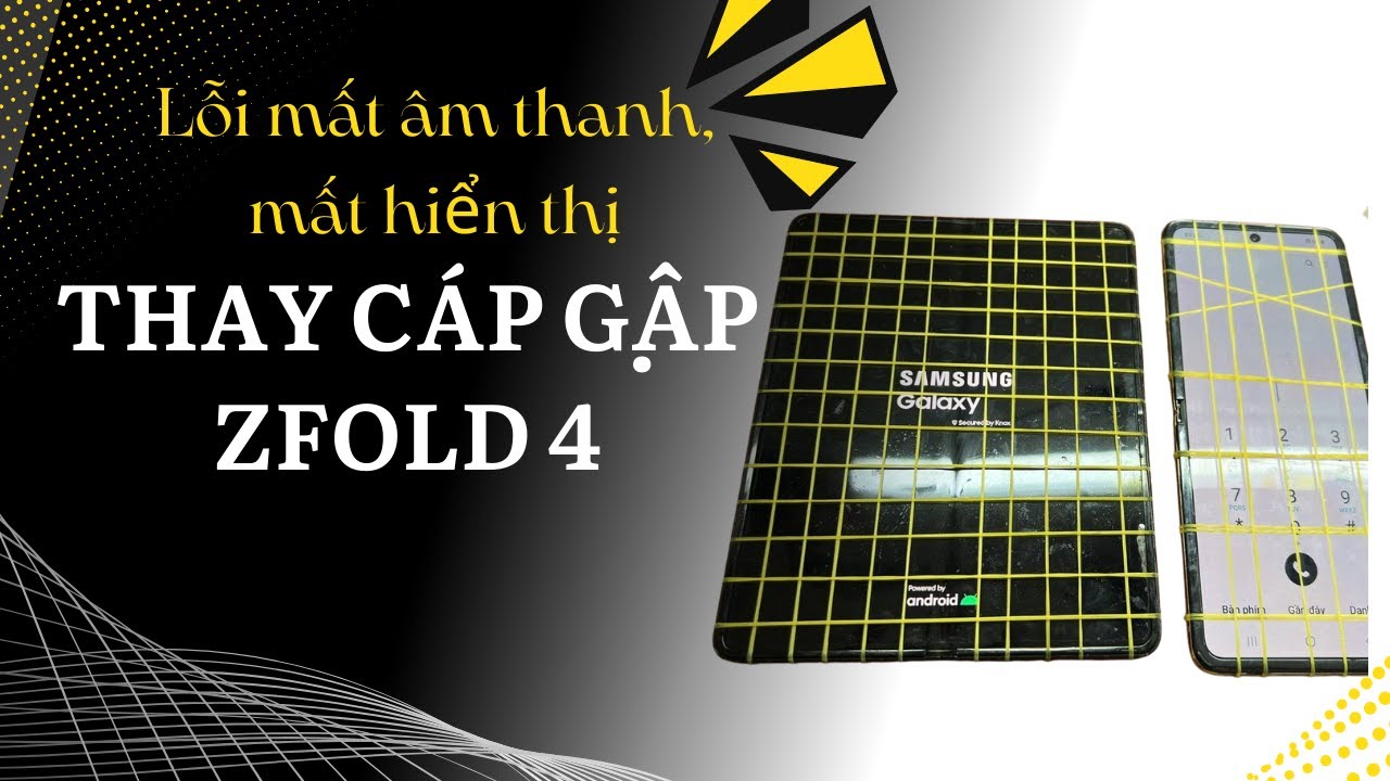 Z Fold4 Đột Tử Vì Cáp | Nguyên Nhân Khiến Z Fold4 Lỗi Màn Hình & Cách Sửa